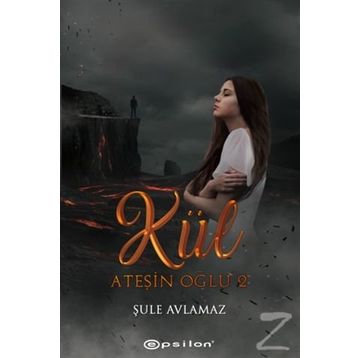 Ateşin Oğlu: Kül - Şule Avlamaz