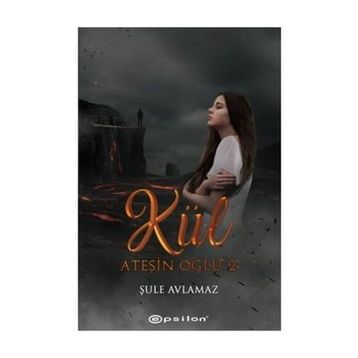 Ateşin Oğlu: Kül - Şule Avlamaz