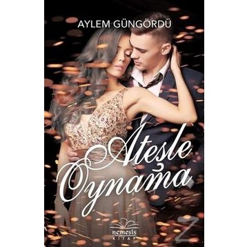 Ateşle Oynama - Aylem Güngördü