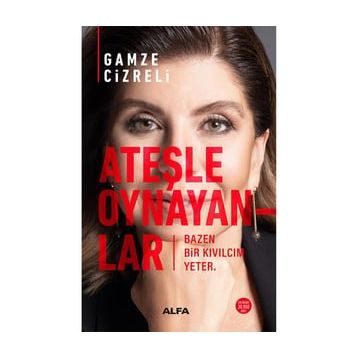 Ateşle Oynayanlar - Gamze Cizreli
