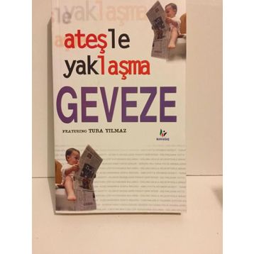 ATEŞLE YAKLAŞMA - GEVEZE