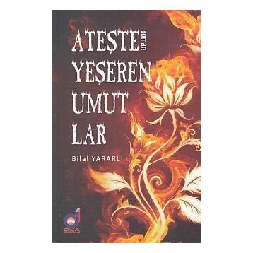 Ateşle Yeşeren Umutlar - Bilal Yararlı