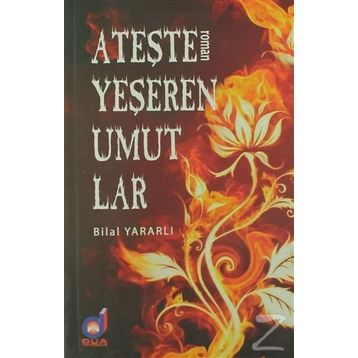 Ateşle Yeşeren Umutlar - Bilal Yararlı