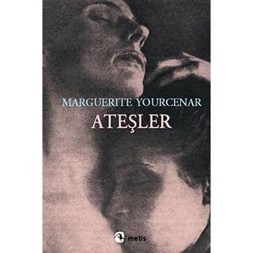 ATEŞLER - MARGUERITE YOURCENAR