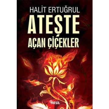ATEŞTE AÇAN ÇİÇEKLER - HALIT ERTUĞRUL