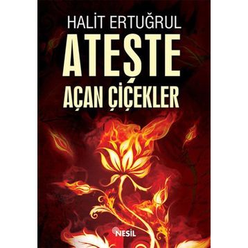 ATEŞTE AÇAN ÇİÇEKLER - HALIT ERTUĞRUL