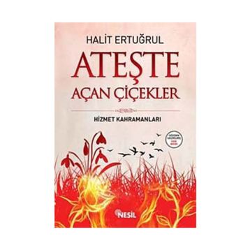 ATEŞTE AÇAN ÇİÇEKLER - HALIT ERTUĞRUL