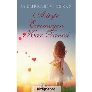 Ateşte Erimeyen Kar Tanesi - Abdurrahim Özkan