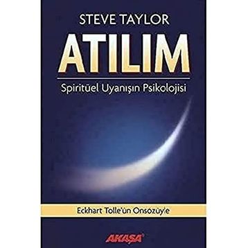 Atılım: Spiritüel Uyanışın Psikolojisi - Steve Taylor