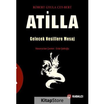 Atilla Gelecek Nesillere Mesaj - Robert Gyula Cey-Bert