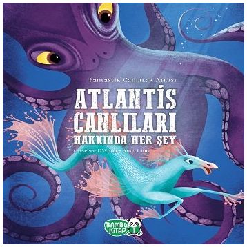 Atlantis Canlıları Hakkında Her Şey - Giuseppe D'Anna - Bambu Kitap