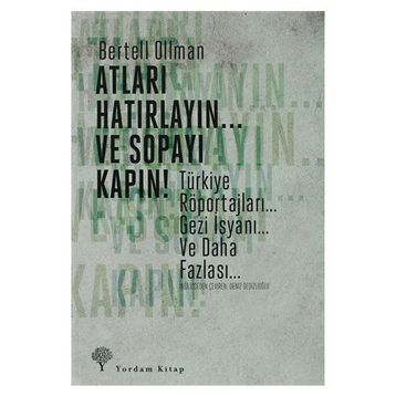 ATLARI HATIRLAYIN... VE SOPAYI KAPIN ! TÜRKIYE RÖPORTAJLARI. GEZI İSYANI... VE DAHA FAZLASI... - BERTELL OLLMAN