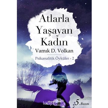 Atlarla Yaşayan Kadın - Vamık D. Volkan