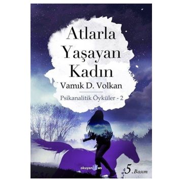 Atlarla Yaşayan Kadın - Vamık D. Volkan