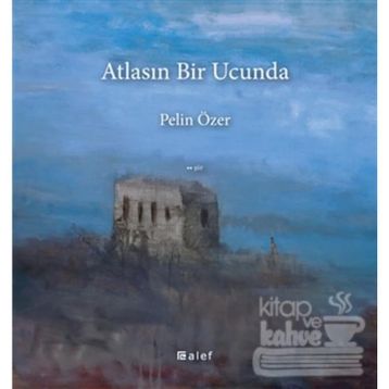 Atlasın Bir Ucunda - Pelin Özer