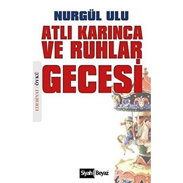 Atlı Karınca ve Ruhlar Gecesi - Nurgül Ulu