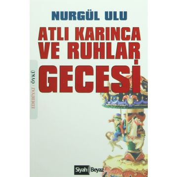 Atlı Karınca ve Ruhlar Gecesi - Nurgül Ulu