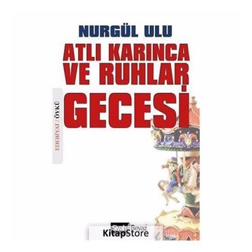 Atlı Karınca ve Ruhlar Gecesi - Nurgül Ulu