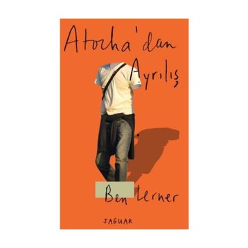 Atocha’dan Ayrılış - Ben Lerner