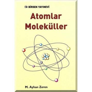 ATOMLAR MOLEKÜLLER - M. AYHAN ZEREN