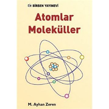 ATOMLAR MOLEKÜLLER - M. AYHAN ZEREN