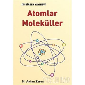ATOMLAR MOLEKÜLLER - M. AYHAN ZEREN