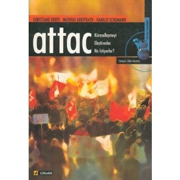ATTAC KÜRESELLEŞMEYİ ELEŞTİRENLER NE İSTİYORLAR? - HARALD SCHUMANN;CHRISTIANE GREFE;MATHIAS GREFFRATH