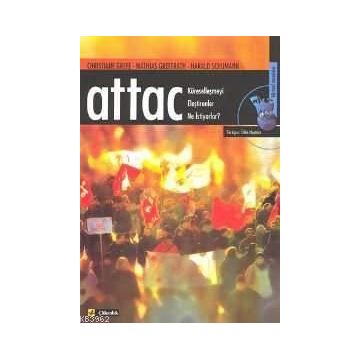 ATTAC KÜRESELLEŞMEYİ ELEŞTİRENLER NE İSTİYORLAR? - HARALD SCHUMANN;CHRISTIANE GREFE;MATHIAS GREFFRATH