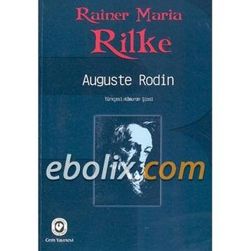 Auguste Rodin - Rainer Maria Rilke