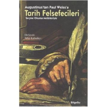 Augustinus’tan Paul Weiss’a Tarih Felsefecileri - Talip Kabadayı