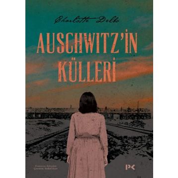 Auschwitz'in Külleri - Charlotte Delbo