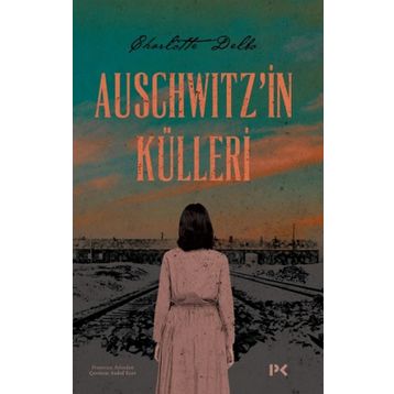 Auschwitz'in Külleri - Charlotte Delbo