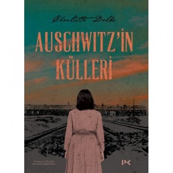 Auschwitz'in Külleri - Charlotte Delbo