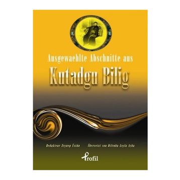 AUSGEWAEHLTE ABSCHNITTE AUS KUTADGU BILIG - ZEYNEP ÜSTÜN