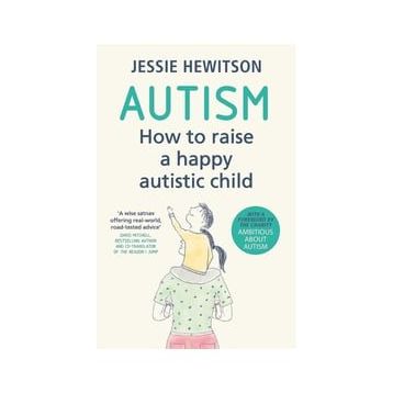 Autism: How to Raise a Happy Autistic Child