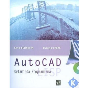 AUTOCAD ORTAMINDA PROGRAMLAMA LISP - KERIM ÇETİNKAYA, HÜDAYİM BAŞAK