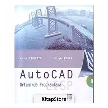 AUTOCAD ORTAMINDA PROGRAMLAMA LISP - KERIM ÇETİNKAYA, HÜDAYİM BAŞAK