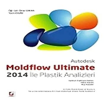 Autodesk Moldflow Ultimate 2014 ile Plastik Analizleri - Yasin Kavak Ömer Erkan