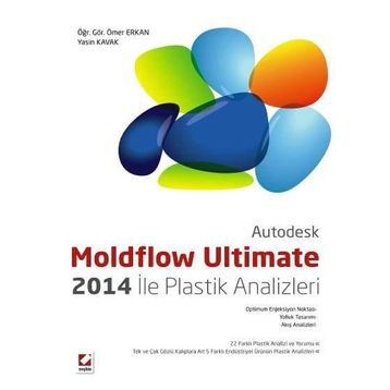 Autodesk Moldflow Ultimate 2014 ile Plastik Analizleri - Yasin Kavak Ömer Erkan
