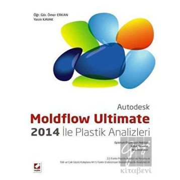 Autodesk Moldflow Ultimate 2014 ile Plastik Analizleri - Yasin Kavak Ömer Erkan
