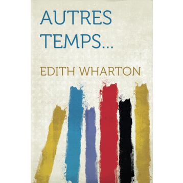 Autres Temps - Edith Wharton