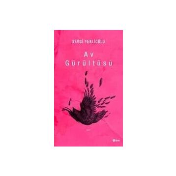 Av Gürültüsü - Sevgi Yerlioğlu