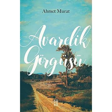 Avarelik Görgüsü - Ahmet Murat
