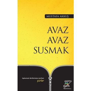Avaz Avaz Susmak - Mustafa Akkuş
