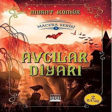 Avcılar Diyarı - Macera Serisi 3 - Murat Kömür