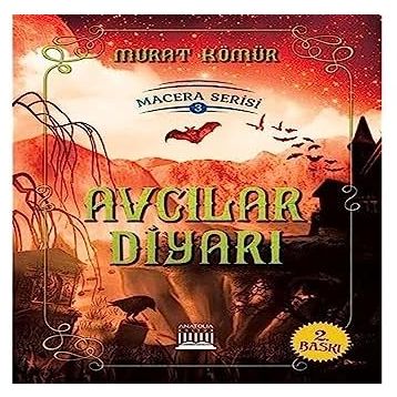 Avcılar Diyarı - Macera Serisi 3 - Murat Kömür
