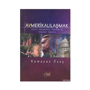 AVMERİKALILAŞMAK - RAMAZAN ÖZEY
