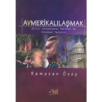 AVMERİKALILAŞMAK - RAMAZAN ÖZEY