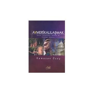 AVMERİKALILAŞMAK - RAMAZAN ÖZEY