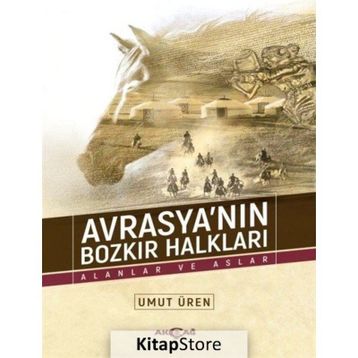 Avrasyanın Bozkır Halkları - Alanlar ve Aslar - Umut Üren